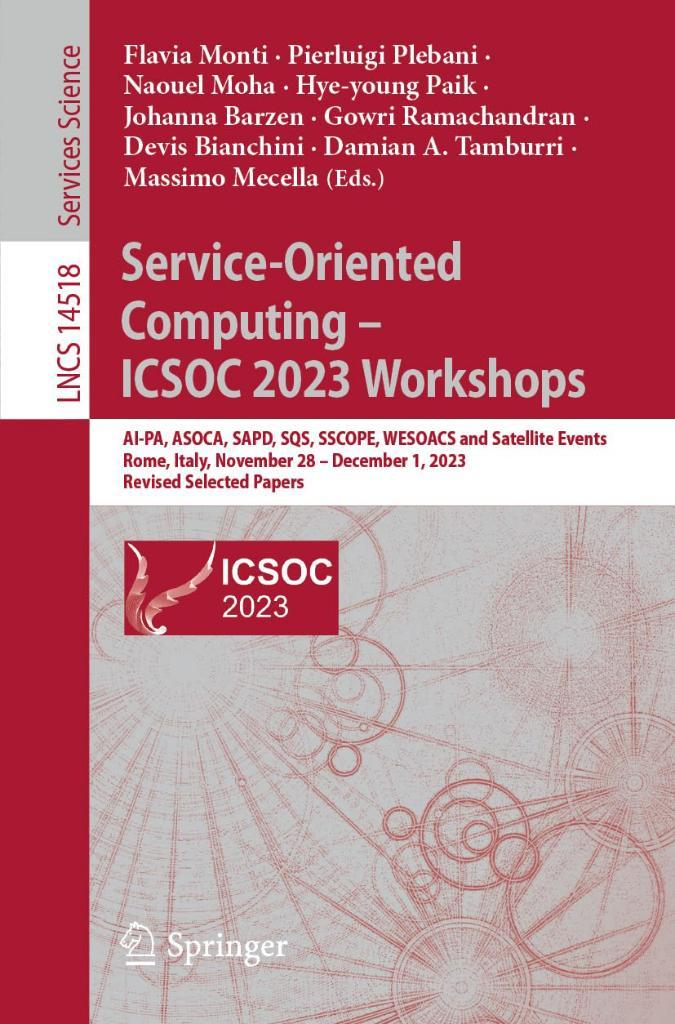 Service-Oriented Computing – ICSOC 2023 Workshops: AI-PA, ASOCA, SAPD, SQS, SSCOPE, WESOACS and Satellite Events, Rome, Italy, November 28-December 1, 2023 Papers (Lecture Notes in Computer Science) Monti Plebani