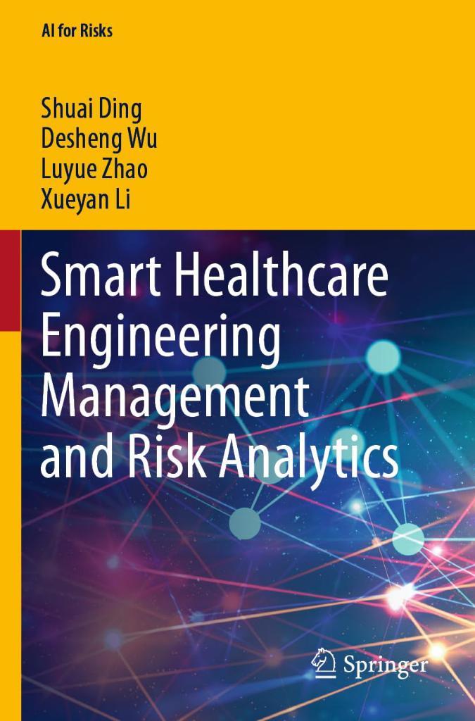 Smart Healthcare Engineering Management and Risk Analytics (AI for Risks) Ding Wu