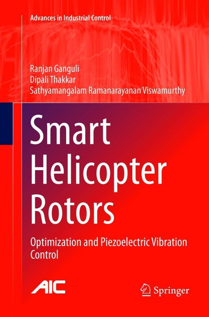 Smart Helicopter Rotors: Optimization and Piezoelectric Vibration Control Advances in Industrial Control Ganguli Viswamurthy