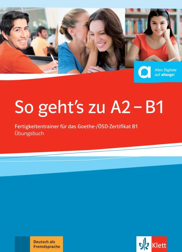 So geht’s zu A2 - B1 Fertigkeitentrainer für das Goethe-/ÖSD-Zertifikat B1 Übungsbuch mit Audios