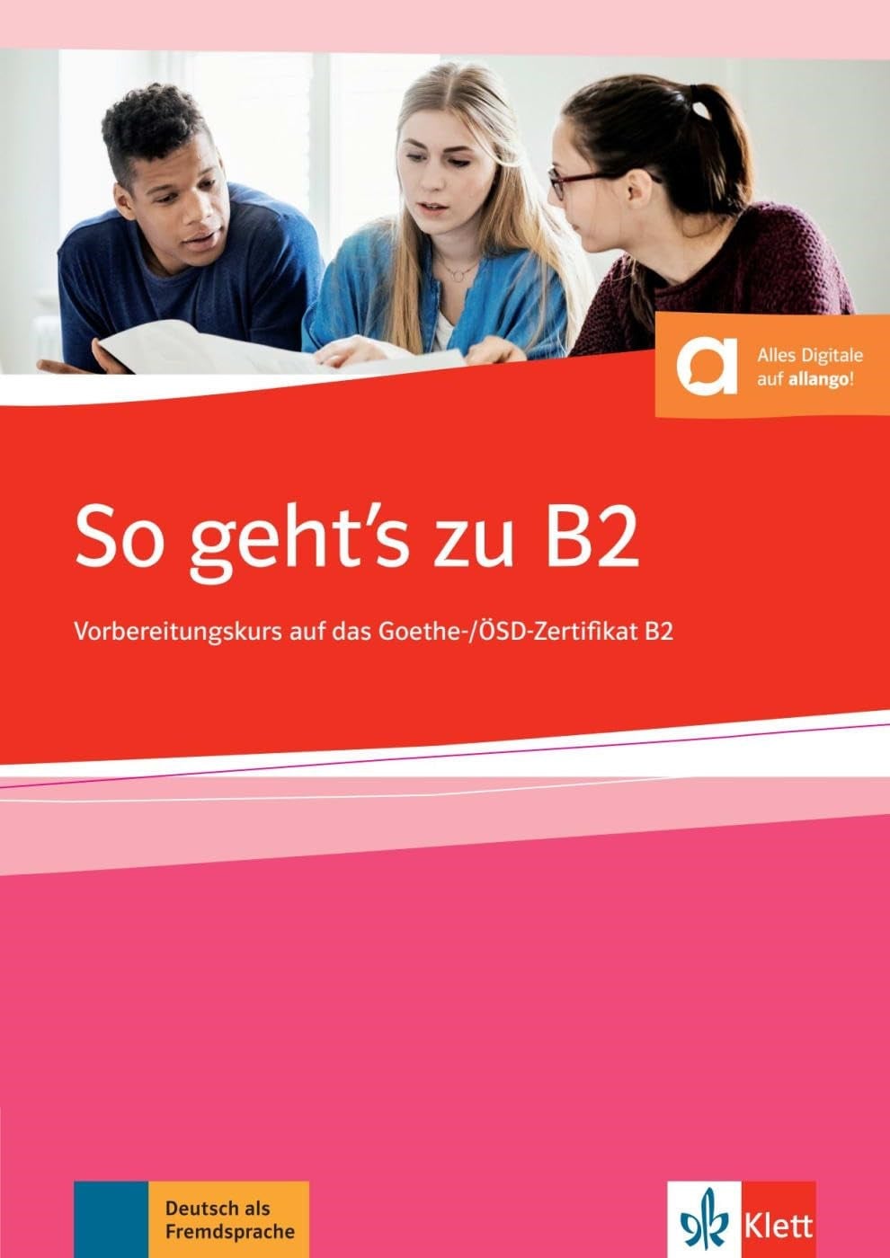 So geht’s zu B2 Vorbereitungskurs auf das Goethe-/ÖSD-Zertifikat B2 Übungsbuch mit Audios
