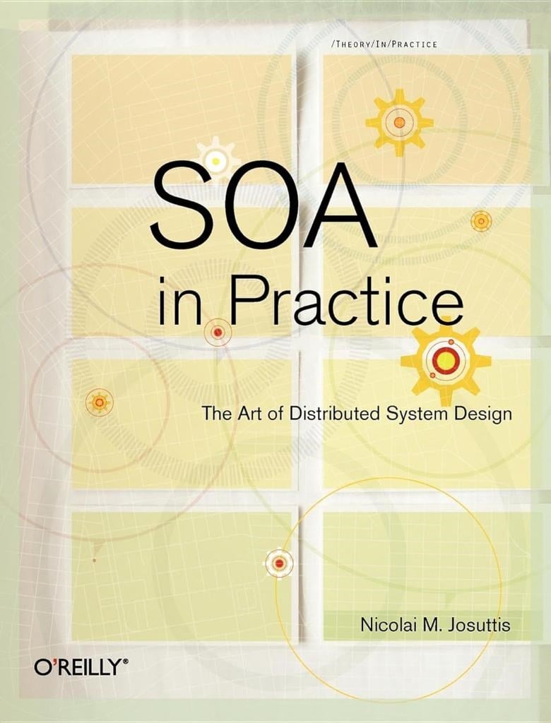 SOA in Practice: The Art of Distributed System Design Nicolai Josuttis Simon St. Laurent