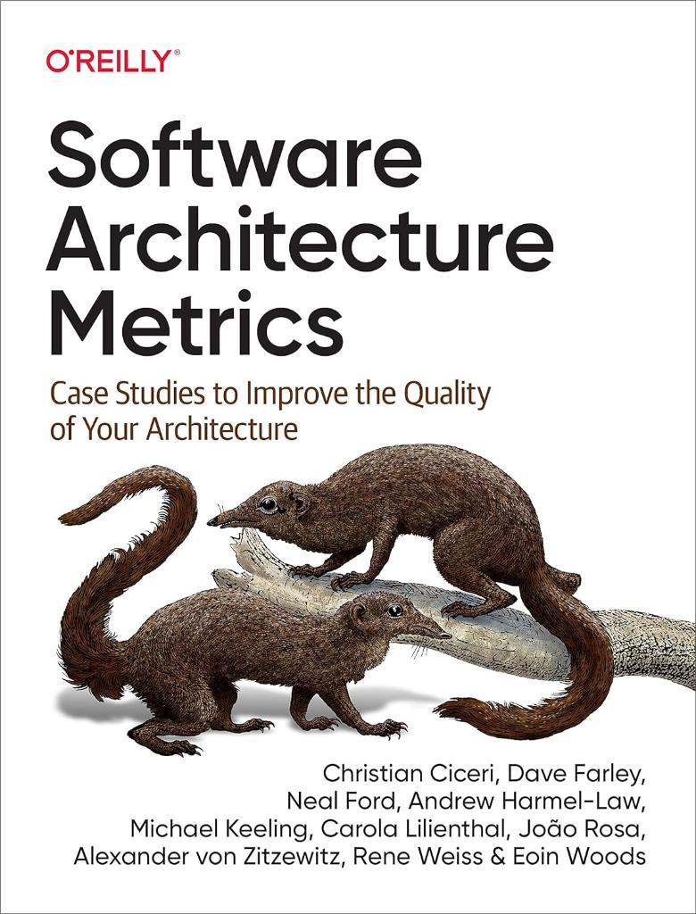 Software Architecture Metrics: Case Studies to Improve the Quality of Your Architecture Ciceri Farley