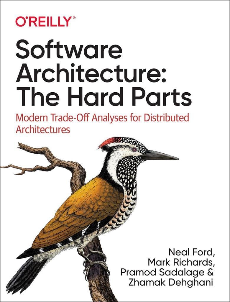 Software Architecture: The Hard Parts: Modern Trade-Off Analyses for Distributed Architectures Ford Richards