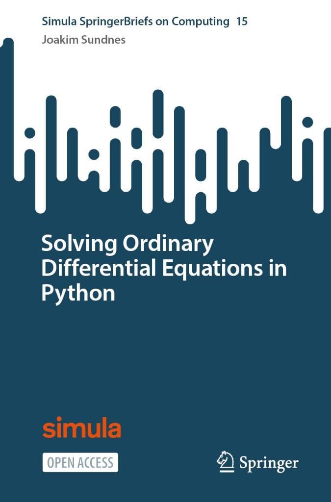 Solving Ordinary Differential Equations in Python (Simula SpringerBriefs on Computing) Joakim Sundnes