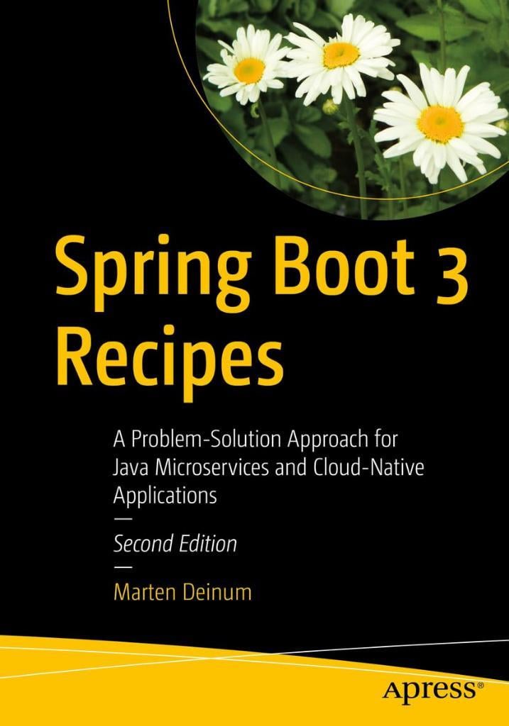 Spring Boot 3 Recipes: A Problem-Solution Approach for Java Microservices and Cloud-Native Applications 2nd ed. Marten Deinum