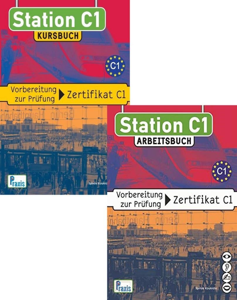 Station C1 - Kursbuch + Arbeitsbuch : Vorbereitung zur Prüfung Zertifikat C1