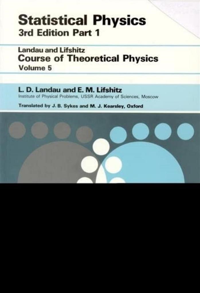 Statistical Physics. Volume 5 (Course of theoretical physics 5) (PART 1 3rd Ed. Revised and Enlarged) Kearsley, M. J._ Lifshit︠s︡, Evgeniĭ Mikhaĭlovich_ Pitaevskiĭ, Lev Petrovich_ Sykes, John Bradbury_ Landau, Lev Davidovich
