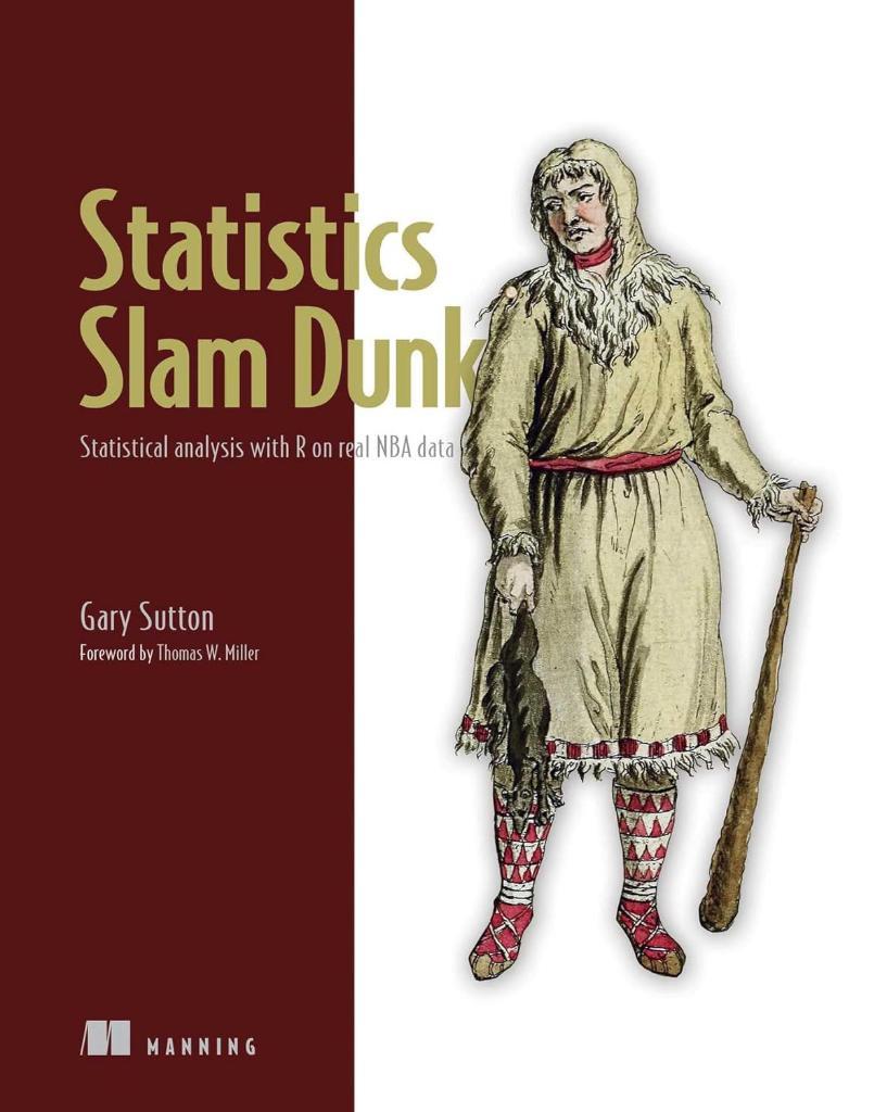Statistics Slam Dunk: Statistical analysis with R on real NBA data Gary Sutton