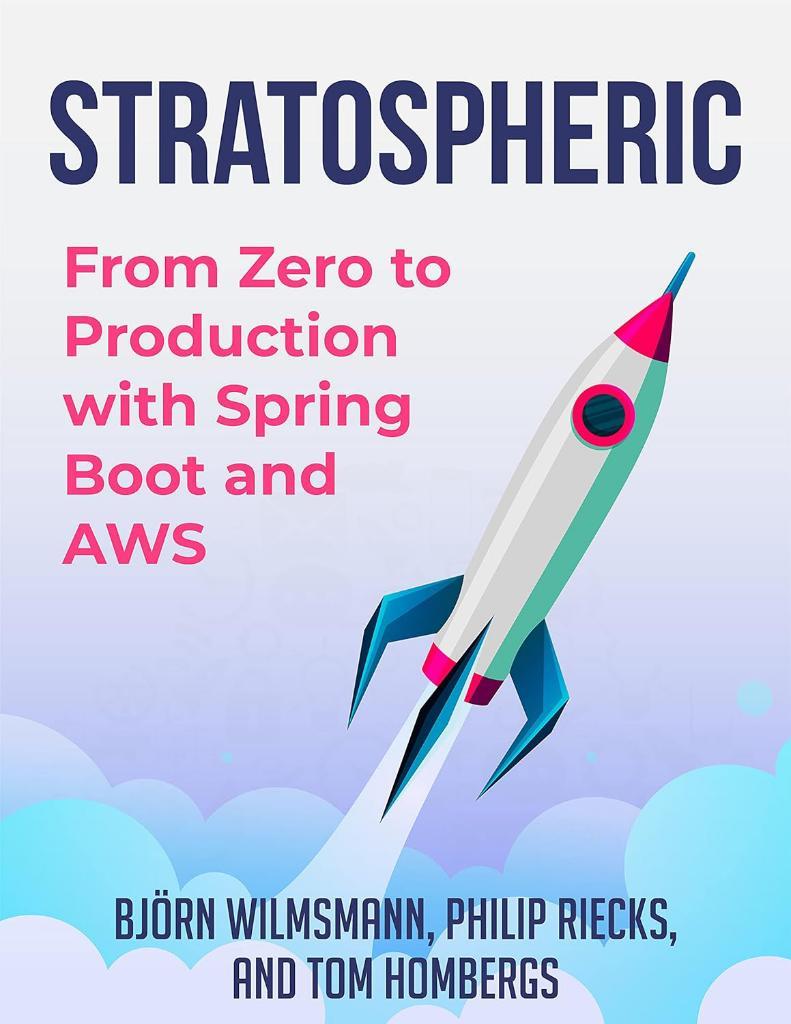 Stratospheric: From Zero to Production with Spring Boot and AWS Wilmsmann Riecks