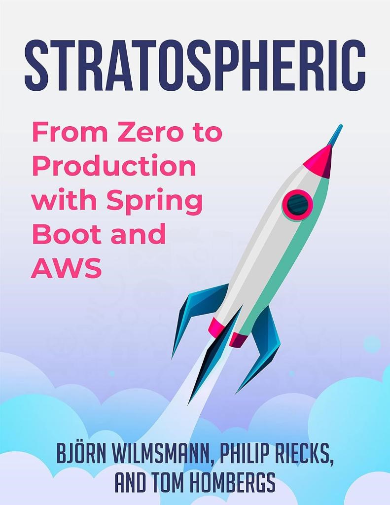 Stratospheric: From Zero to Production with Spring Boot and AWS Wilmsmann Riecks
