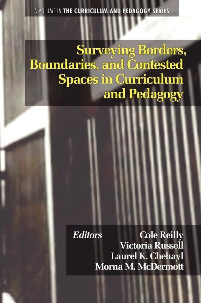 Surveying Borders, Boundaries, and Contested Spaces in Curriculum and Pedagogy Reilly Russell
