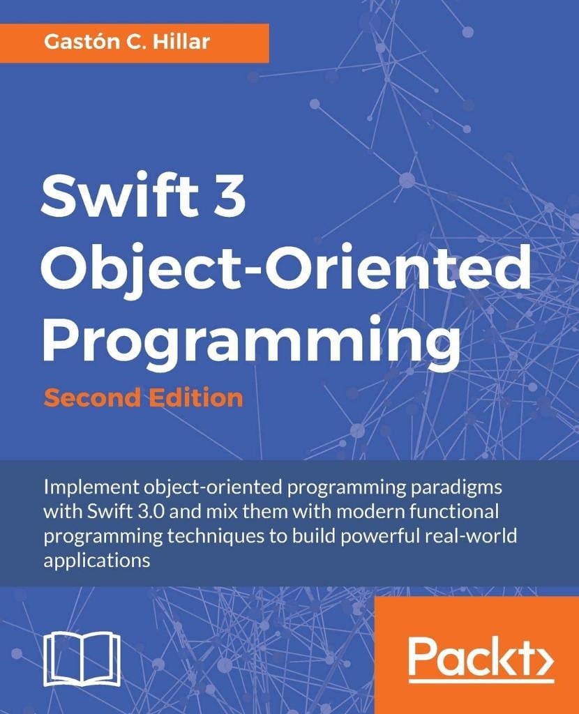 Swift 3 Object Oriented Programming 2nd ed. Gastón C Hillar