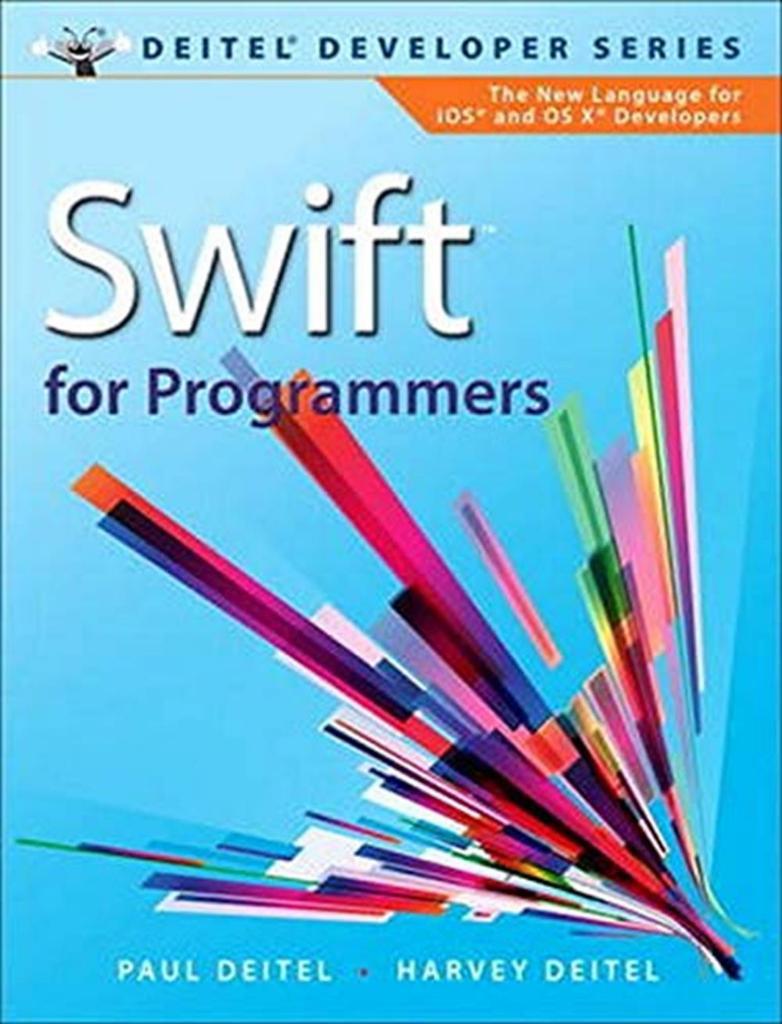 Swift for Programmers (Deitel Developer) Paul J. Deitel, Harvey Deitel