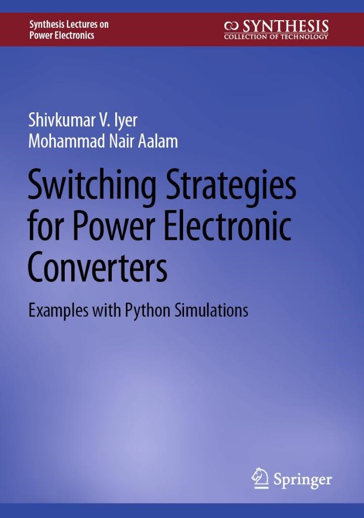 Switching Strategies for Power Electronic Converters: Examples with Python Simulations (Synthesis Lectures on Power Electronics) Iyer Aalam
