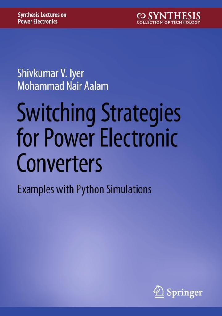 Switching Strategies for Power Electronic Converters: Examples with Python Simulations (Synthesis Lectures on Power Electronics) Iyer Aalam