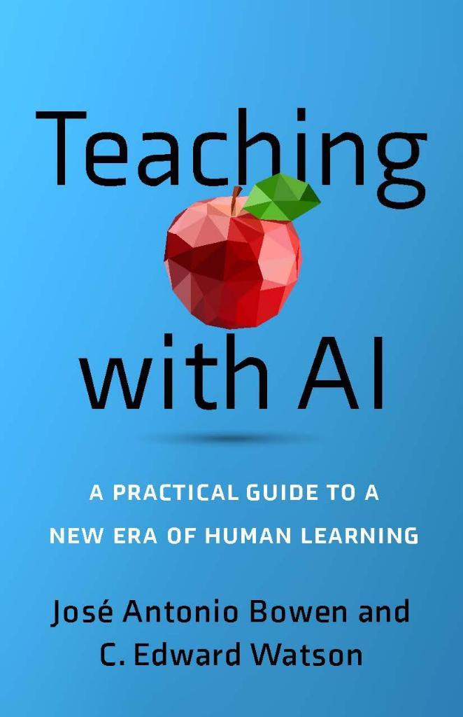 Teaching with AI: A Practical Guide to a New Era of Human Learning Watson Bowen