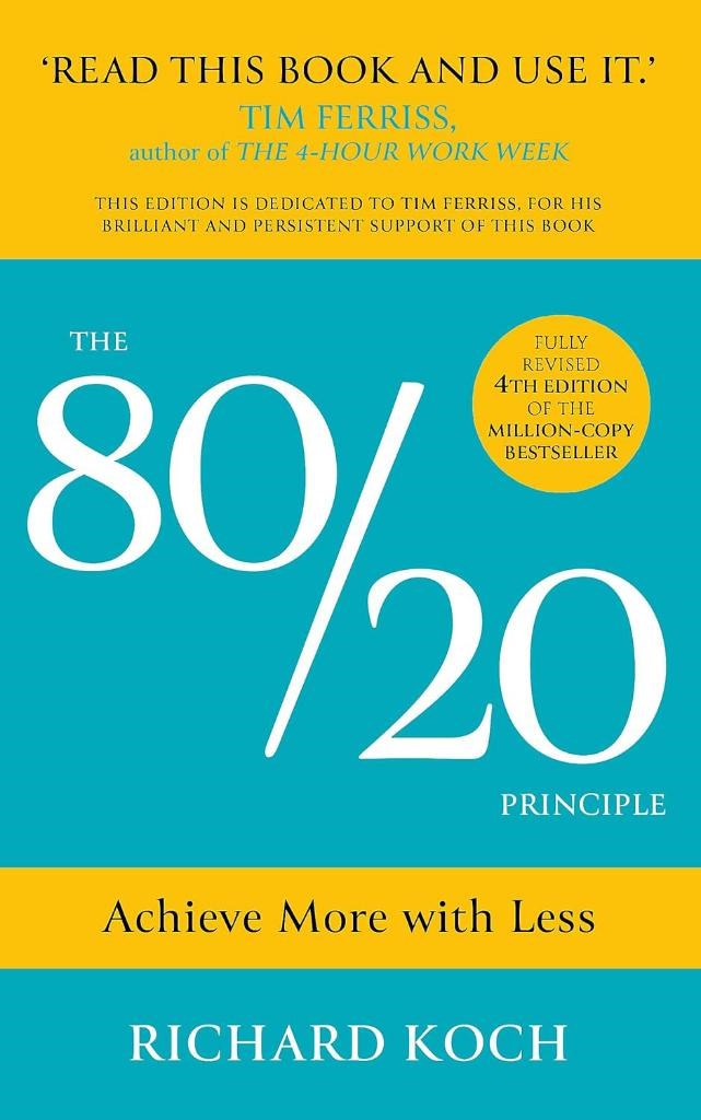 The 80/20 Principle: Achieve More with Less Richard Koch 