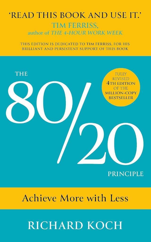 The 80/20 Principle: Achieve More with Less Richard Koch 