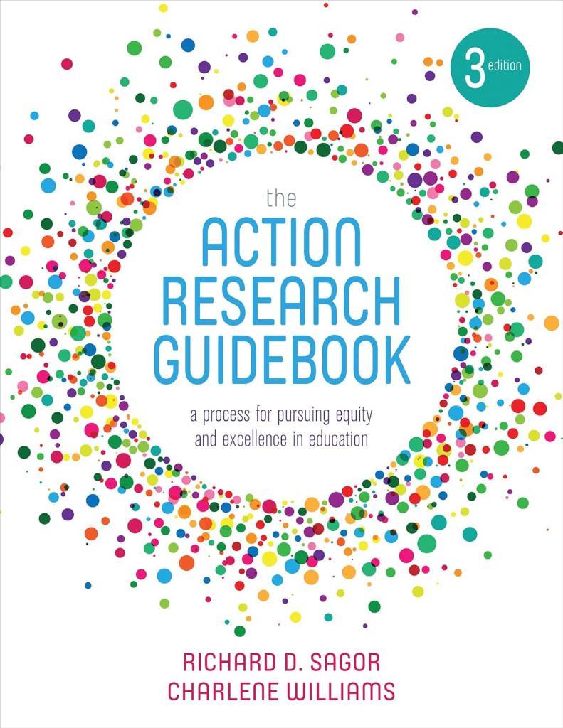 The Action Research Guidebook: A Process for Pursuing Equity and Excellence in Education 3rd Edition D. Sagor Williams