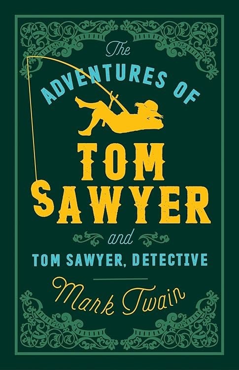 The Adventures of Tom Sawyer and Tom Sawyer, Detective Annotated Edition (Alma Classics Evergreens)