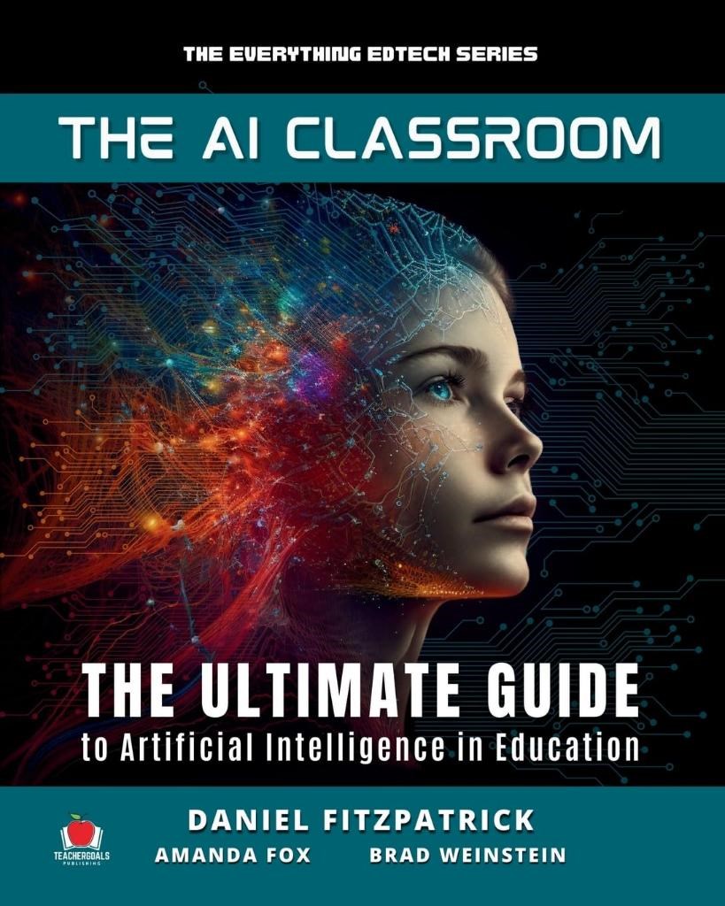 The AI Classroom: The Ultimate Guide to Artificial Intelligence in Education (The Everything Edtech Series) Fitzpatrick Fox