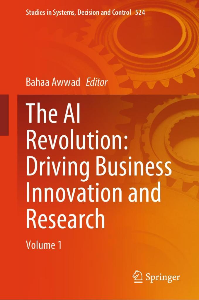 The AI Revolution: Driving Business Innovation and Research: Volume 1 (Studies in Systems, Decision and Control, 524) Bahaa Awwad