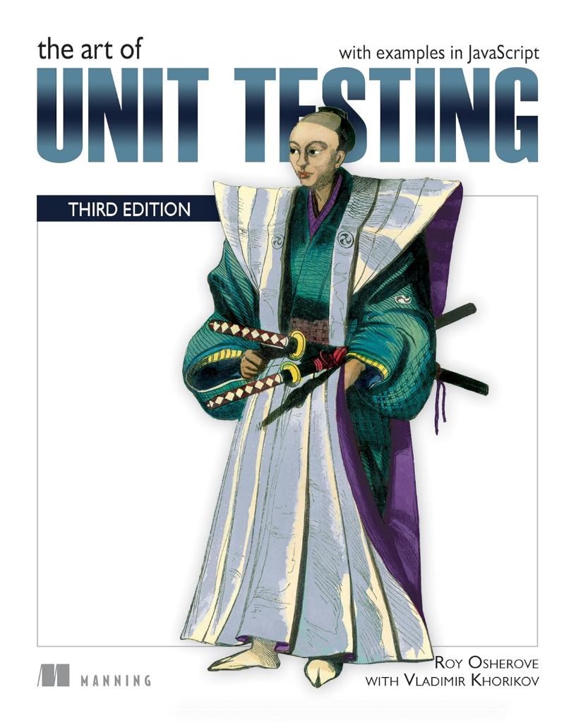 The Art of Unit Testing with examples in JavaScript 3rd ed. Osherove Khorikov