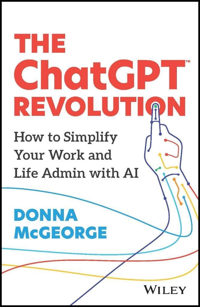 The ChatGPT Revolution: How to Simplify Your Work and Life Admin with AI Donna McGeorge