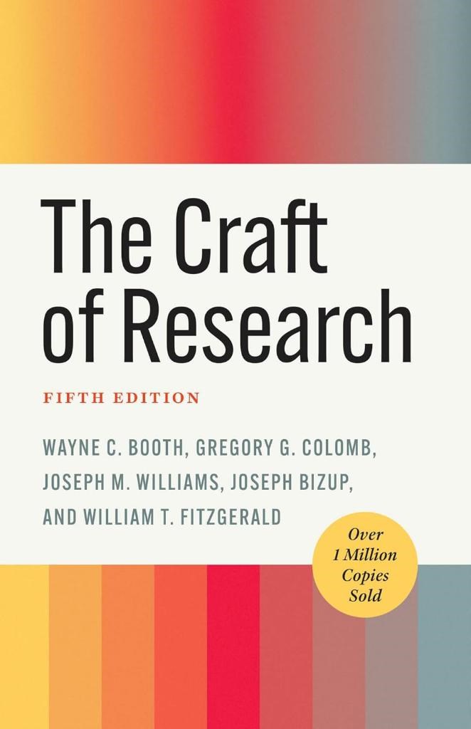 The Craft of Research (Chicago Guides to Writing, Editing, and Publishing) 5th Edition C. Booth G. Colomb