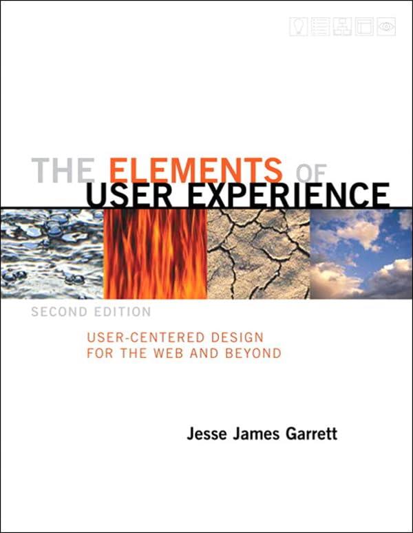 The Elements of User Experience: User-Centered Design for the Web and Beyond (2nd Edition) (Voices That Matter) 2nd Edition Garrett