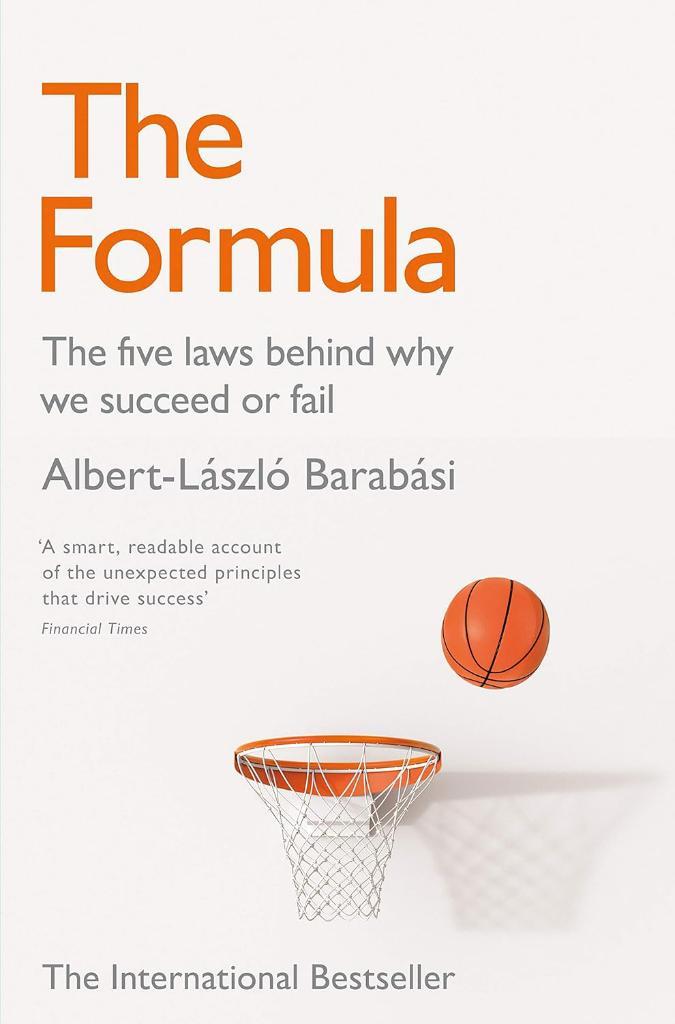 The Formula: The Five Laws Behind Why We Succeed or Fail Albert-László Barabási 