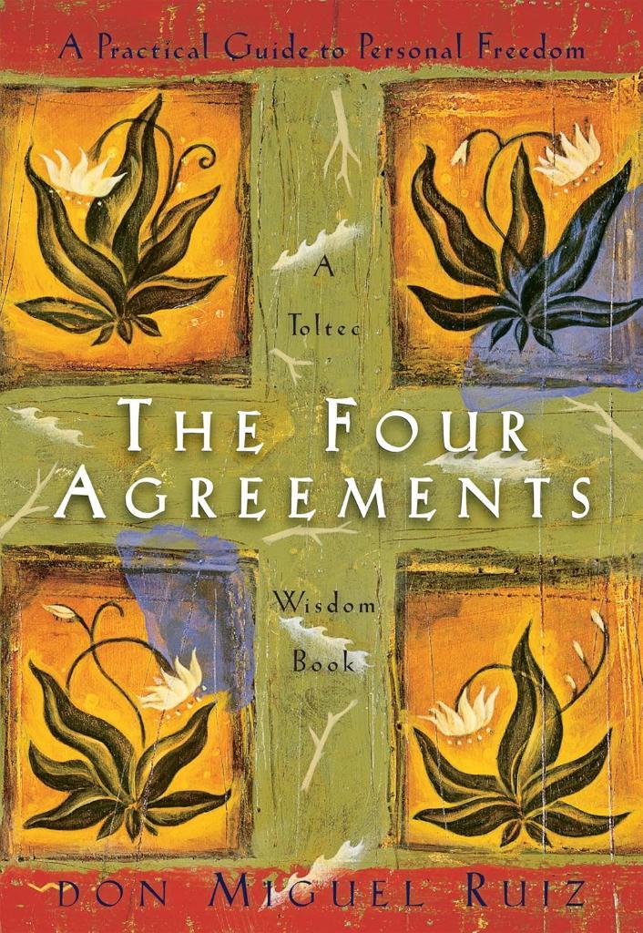 The Four Agreements: A Practical Guide to Personal Freedom: 1 Don Miguel Ruiz