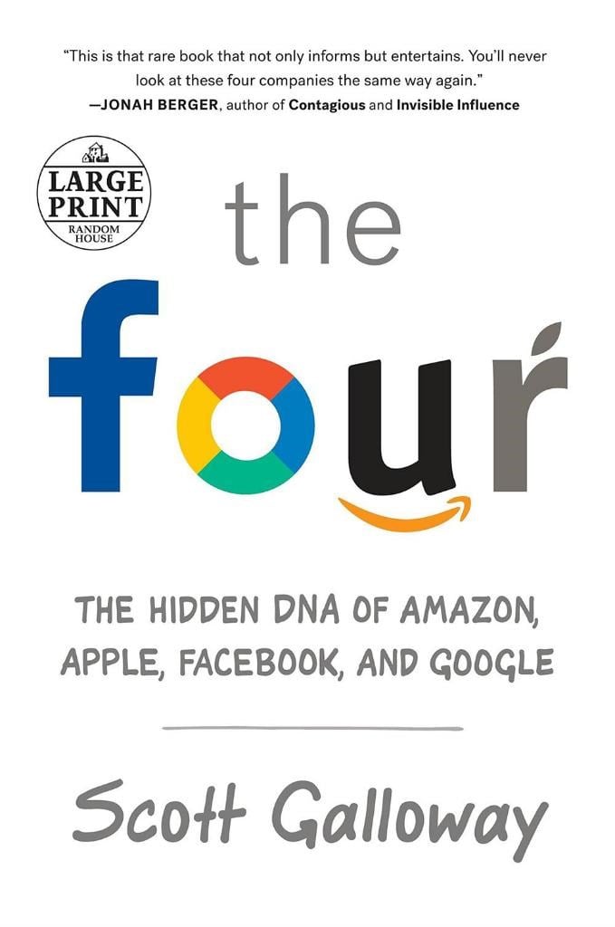 The Four: The Hidden DNA of Amazon, Apple, Facebook, and Google