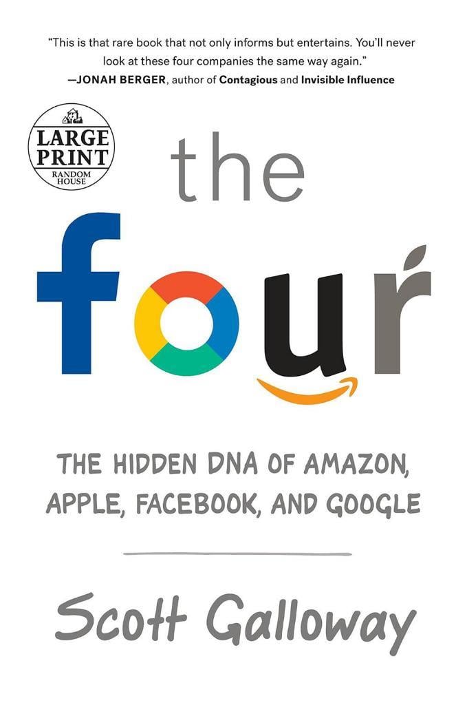 The Four: The Hidden DNA of Amazon, Apple, Facebook, and Google