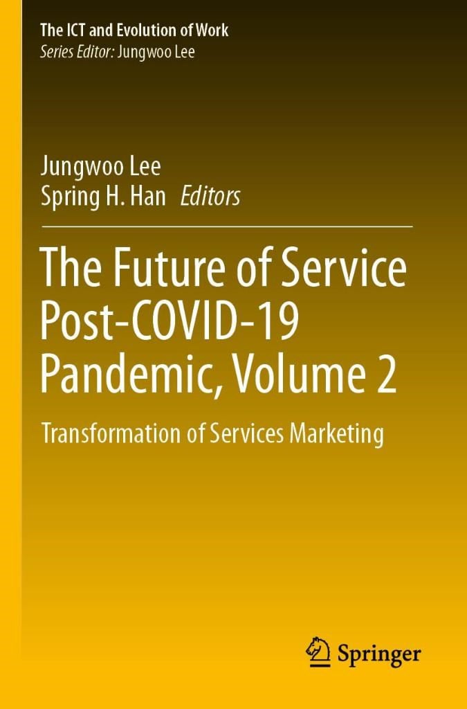 The Future of Service Post-COVID-19 Pandemic, Volume 2: Transformation of Services Marketing (The ICT and Evolution of Work) Lee Han