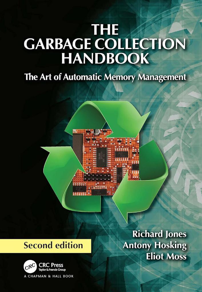 The Garbage Collection Handbook: The Art of Automatic Memory Management 2nd Edition - Jones, Hosking, Moss
