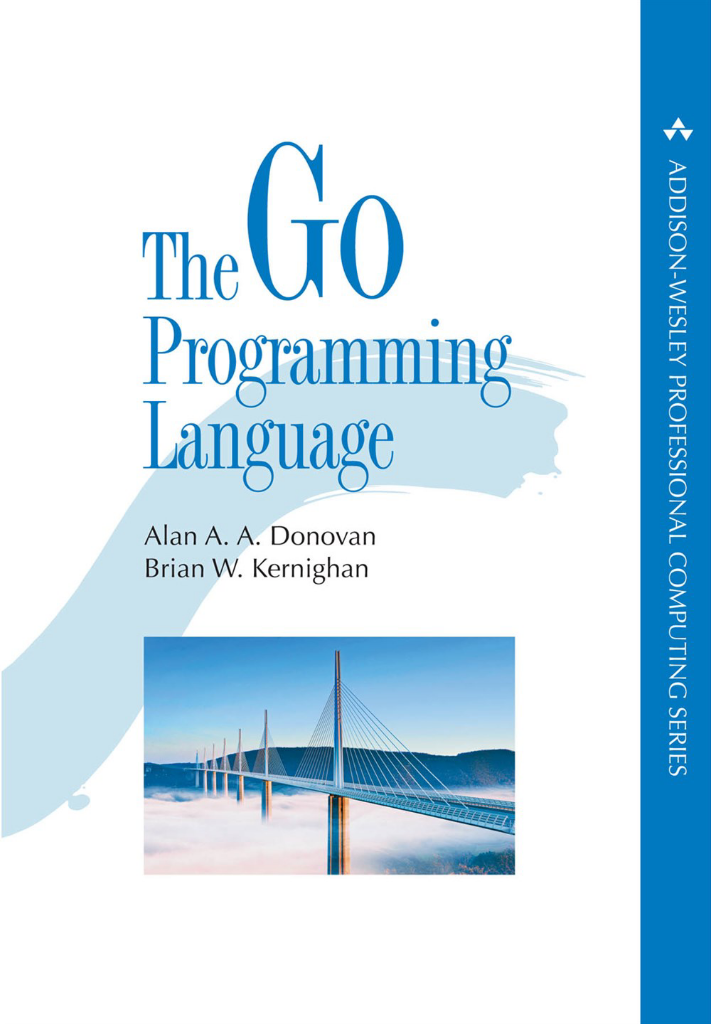 The Go Programming Language (Addison-Wesley Professional Computing) Alan A. A. Donovan, Brian W. Kernighan - 2016