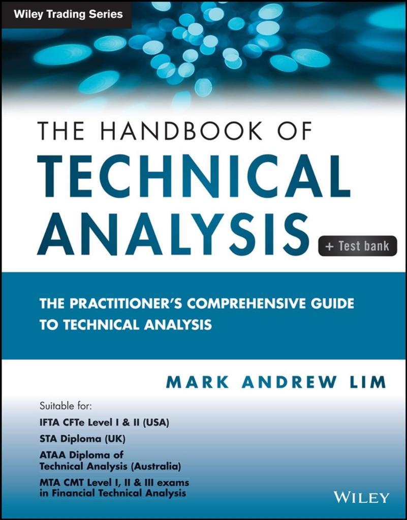 The Handbook of Technical Analysis + Test Bank: The Practitioner's Comprehensive Guide to Technical Analysis (Wiley Trading) 1st Edition