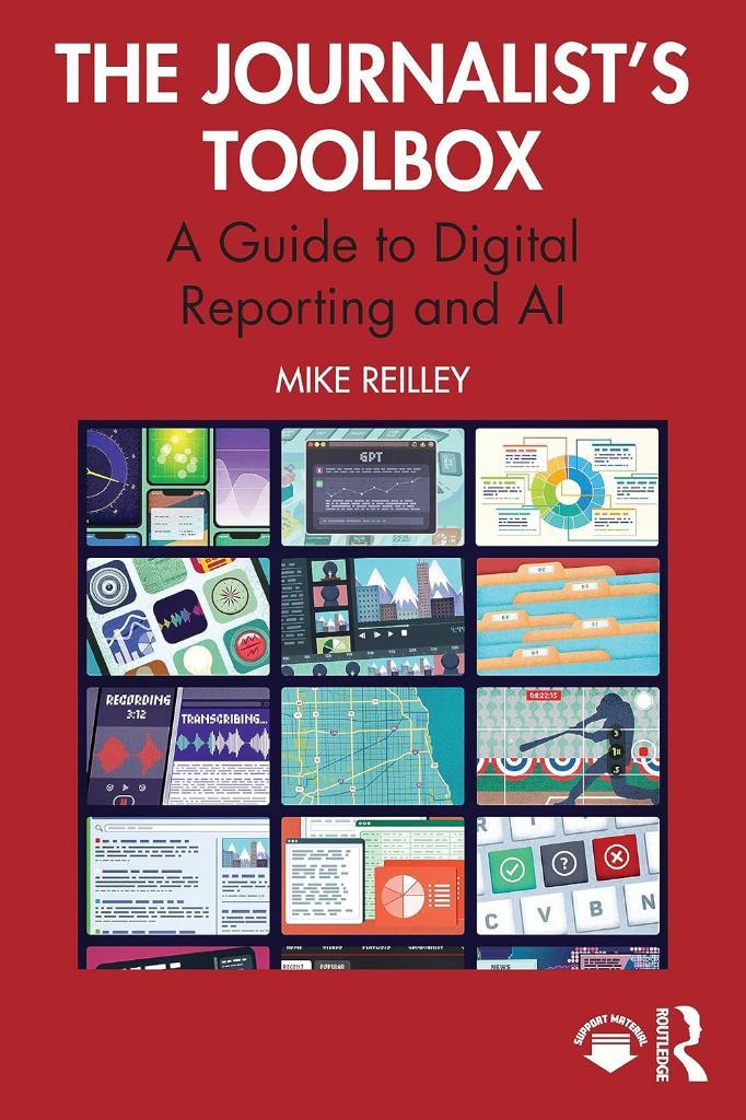 The Journalist’s Toolbox: A Guide to Digital Reporting and AI Mike Reilley