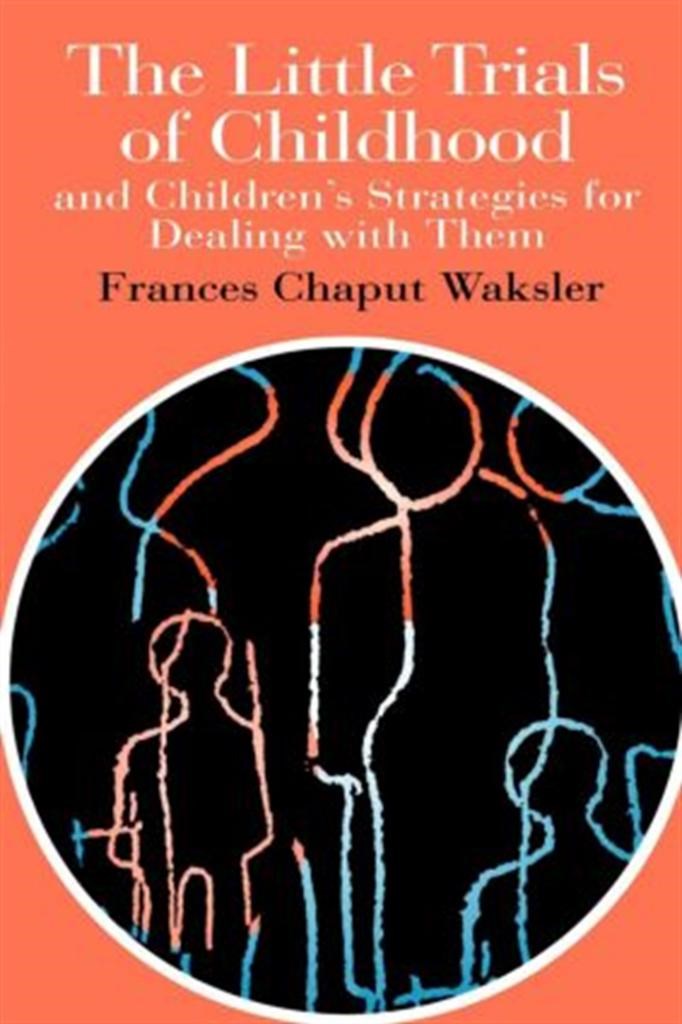 the little trials of childhood and childrens (frances chaput waksler)