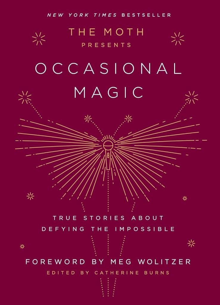 The Moth Presents True Stories about Defying the Impossible Meg Wolitzer 