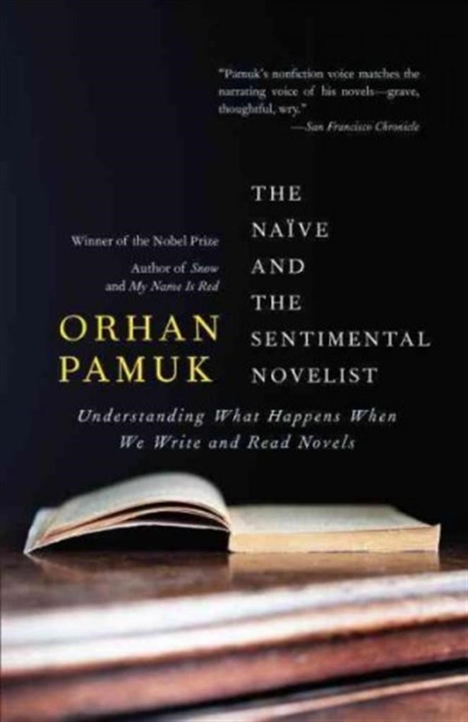The Naive and the Sentimental Novelist Orham Pamuk