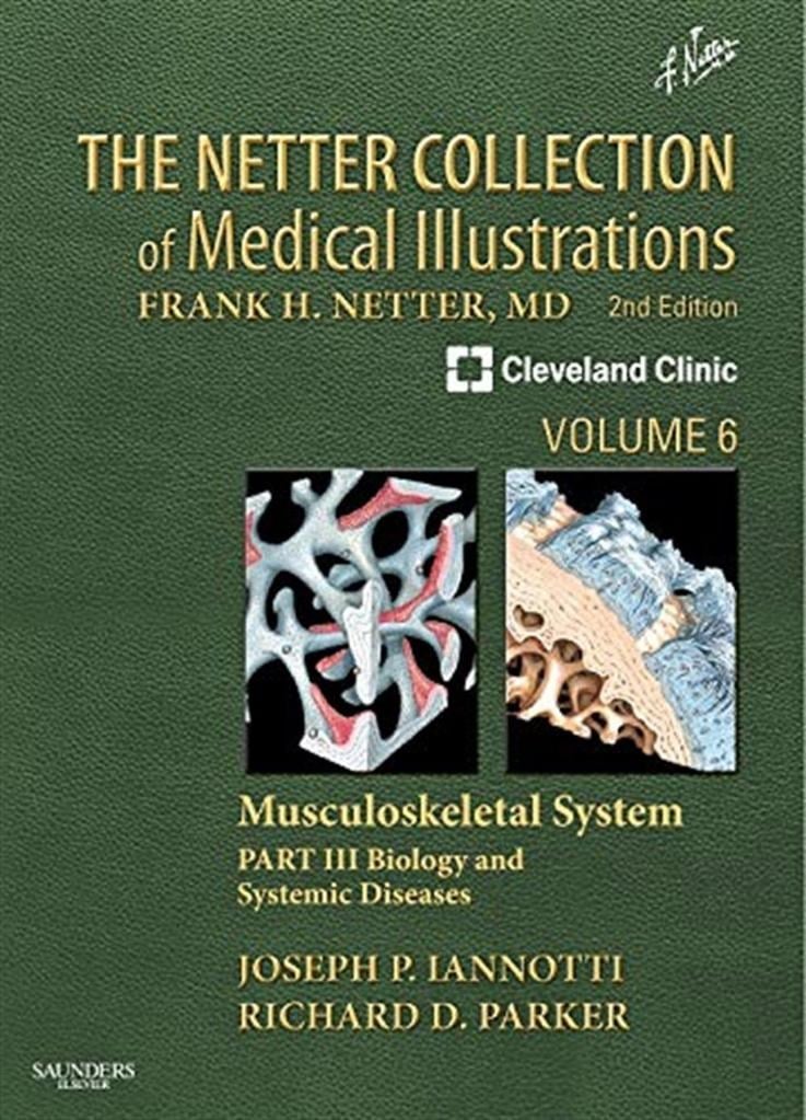 The Netter Collection of Medical Illustrations: Musculoskeletal System, Volume 2nd Edition Joseph Iannotti M.D. Ph.D.
