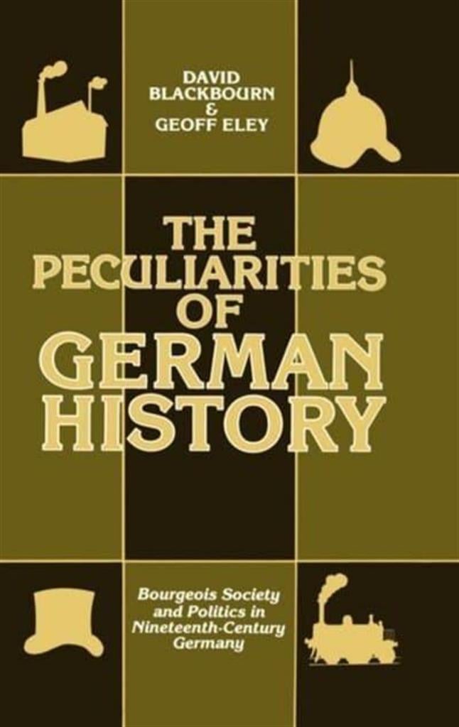 the peculiarities german history (blackbourn, eley)