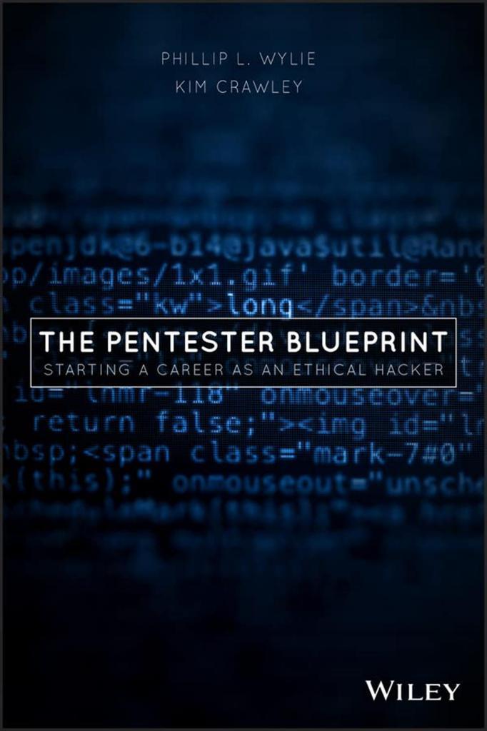 The Pentester BluePrint_ Starting a Career as an Ethical Hacker  (2020) Phillip L. Wylie, Kim Crawley