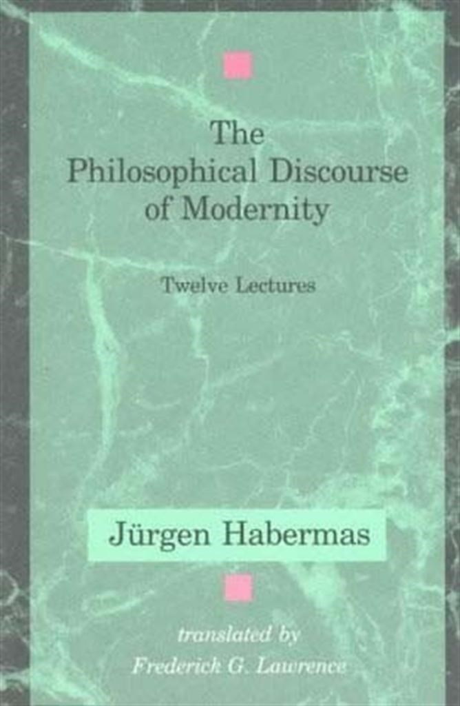the philosophical discourse of modernity (habermas)