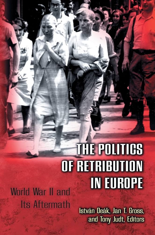 the politics of retribution in europe (deak, gross, judt)