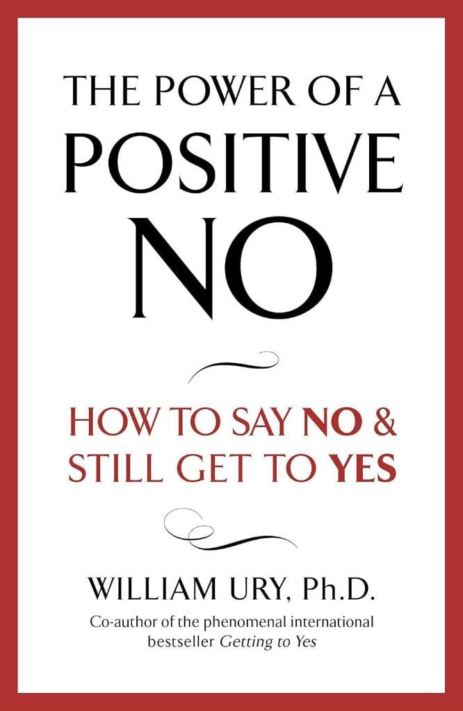 The Power of A Positive No William Ury