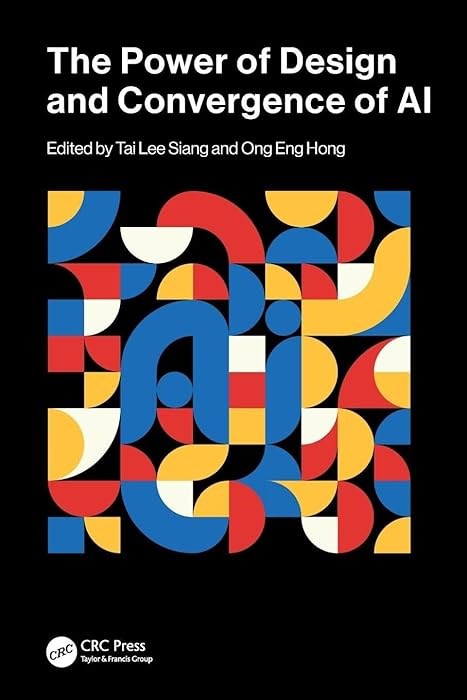 The Power of Design and Convergence of AI Tai Lee Siang Ong Eng Hong